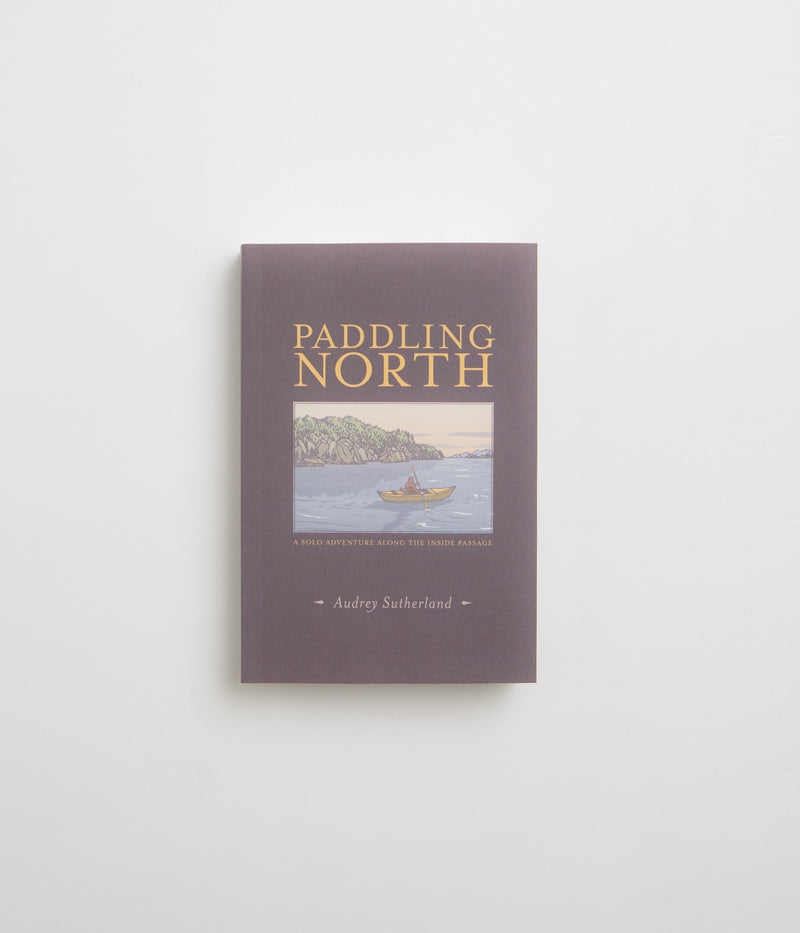 Paddling North: A Solo Adventure along the Inside Passage in Audrey Sutherland